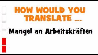 GERMAN TRANSLATION QUIZ = Mangel an Arbeitskräften