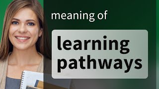 Unveiling Your Path: Understanding Learning Pathways