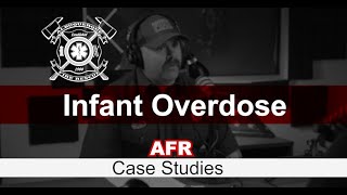 Infant Overdose : AFR EMS Case Studies