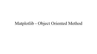 Matplotlib Object Oriented Method