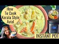 Kerala Style AVIAL Recipe (Aviyal) in INSTANT POT | Mixed Vegetable Coconut Curry