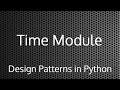 Python Time Module : Design Patterns In Python