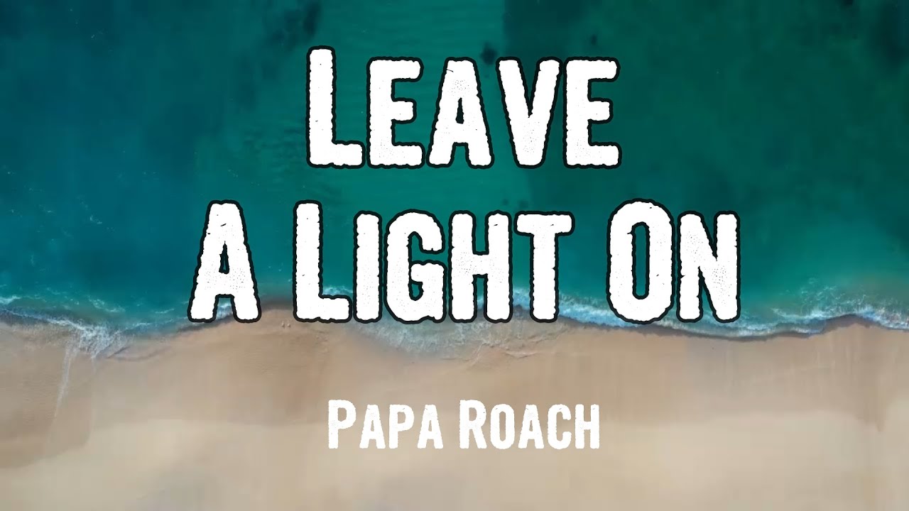 Papa Roach - Leave A Light On (Lyrics) - YouTube