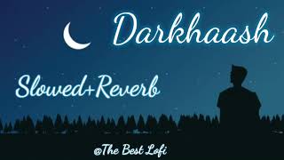Darkhaast || Arijit Singh || Slowed+Reverb #slowedandreverb #arijitsingh #Thebestlofi  #darkhaast