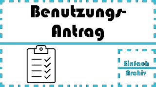 Was ist ein Benutzungsantrag? - Einfach Archiv