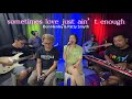 sometimes love just ain’t enough-Don henley & patty smyth( FRETS BAND COVER)