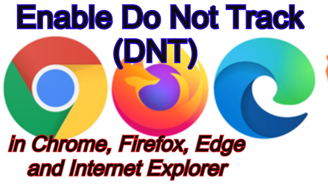 How To Enable "Do Not Track" In Chrome,Firefox,Edge & Internet Explorer ...