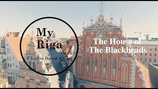 My Riga II: A Walking Tour of the House of the Blackheads in Riga, Latvia.