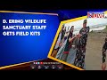 Wildlife Conservation Society-India provides field kits to D. Ering Wildlife Sanctuary staff