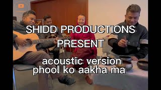 Phool ko Aankhama -  Ani Choying Drolma | Acoustic version | SHIDD PRODUCTIONS