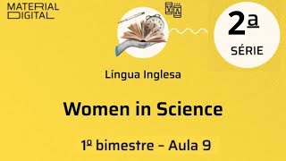 INGLES 2ANO 1 BIMESTRE AULA 09 - Women in Science - Material Digital Repositório CMSP 2024