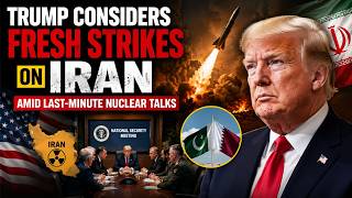 Trump Considers Fresh Strikes On Iran Amid Last-Minute Nuclear Talks