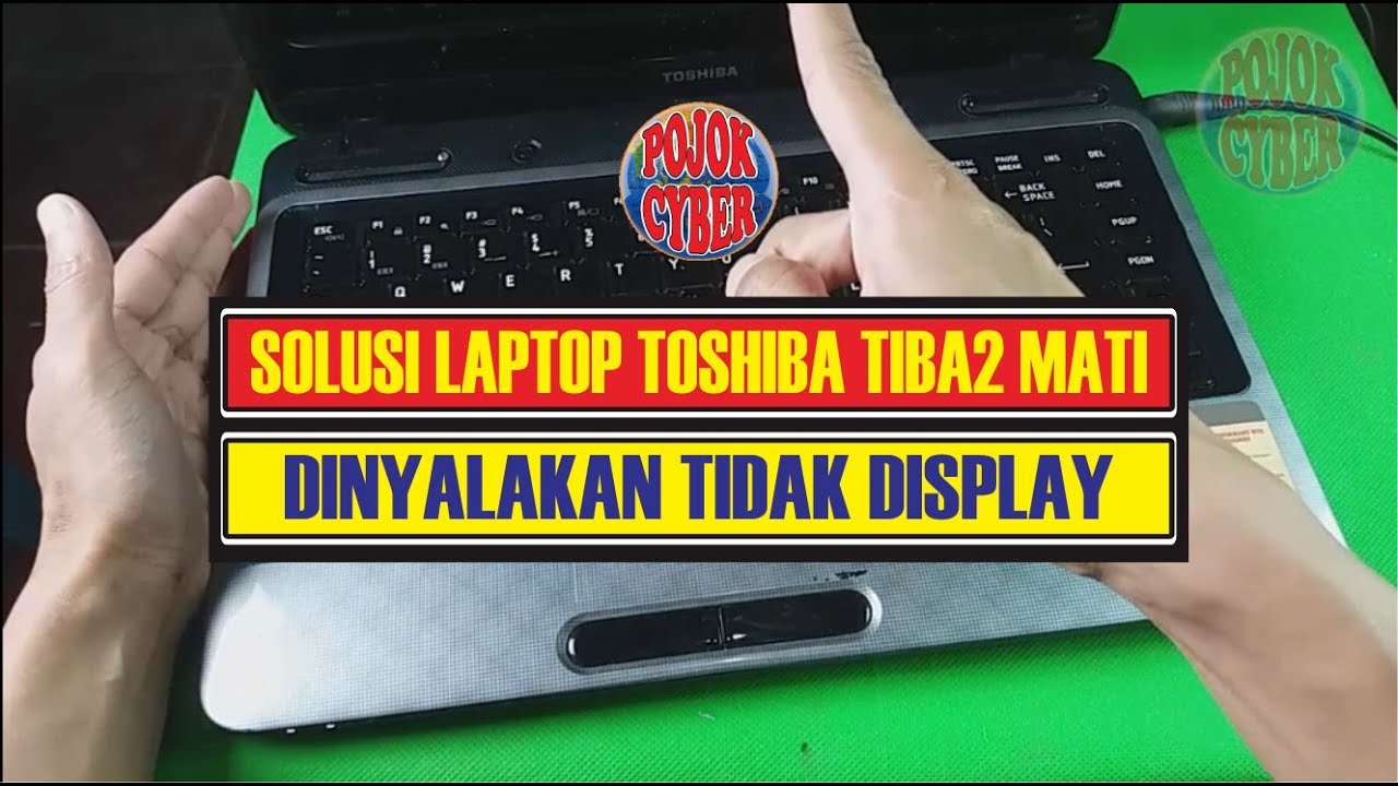 Solusi Memperbaiki Laptop Toshiba Tiba2 Mati Tidak Bisa Menyala Normal ...