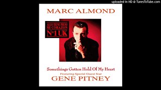 Marc Almond Feat Gene Pitney - Somethings Gotten Hold Of My Heart Long Version