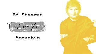 Ed Sheeran - End Of Youth (Acoustic)
