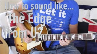 How to sound like the 'The Edge' from U2 - 'With Or Without You' Guitar Lesson