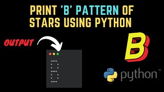 How to print 'B' letter pattern of stars using Python | Python Pattern Programs | Learnonpy |