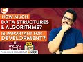 How Much Data Structures and Algorithms Is Important for Development? | @CodingNinjasIndia