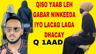 Wa QISO yaab leh: Gabar ninkeeda \u0026 Lacag laga dhacay😭