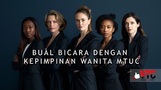 Bual Bicara dengan Kepimpinan Wanita MTUC