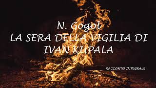 LA SERA DELLA VIGILIA DI IVAN KUPALA - racconto di N. Gogol