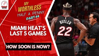 My Worthless Half A Penny Part 45: How Soon is Now? (Miami Heat's Last 5 Games)