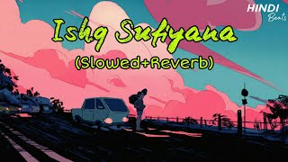 Ishq Sufiyana [Slowed+Reverb]- Sunidhi Chauhan | Hindi Beats | Textaudio Lyrics