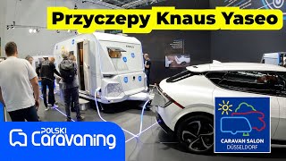 Światowa premiera na Caravan Salon Duesseldorf- elektryczne przyczepy Knaus Yaseo 340 PX i 500 DK