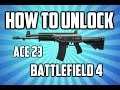 How To Unlock Ace 23 | Battlefield 4