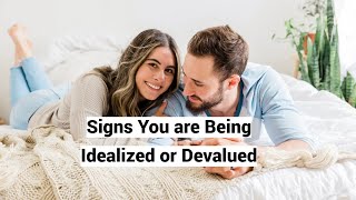 Signs You are Being Idealized or Devalued