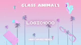 Glass Animals – Heat Waves - Logic 1000 remix