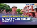 WORLD TOURISM DAY 2025 | Melaka Dipilih Tuan Rumah Hari Pelancongan Dunia Tahun Hadapan