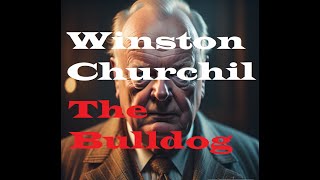 History "Winston Churchill : The Bulldog of Britain in World War II"