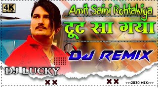 Tut Sa Gya Amit Saini Rohtakiya Dj Remix Song || New Haryanvi Dj Remix Song 2020 Full Upcomig Song
