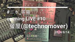 opening live #10 螢屋(@technomover)