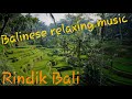 Relaxing music : tradisional balinese rindik