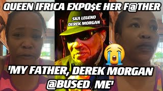 😭 QUEEN IFRICA SH0CK!NG STORY: 'MY DAD'S ABV$€D ME. DERKEK MORGAN, MY DAD'