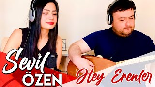 Sevil Özen | Hey Erenler