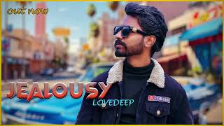 Jealousy - (Lovedeep) || New Punjabi Song 2024   #viralsong #trending #punjabisong2024