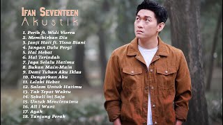 Ifan Seventeen Full Album Akustik 2021 Ft Widi Vierra And Tissa Biani - Lagu Akustik Cafe 2021