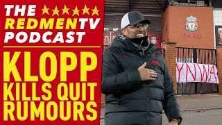 Klopp Kills Quit Rumours | The Redmen TV Podcast