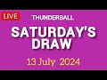 The National Lottery Thunderball draw results from Saturday  13 July 2024