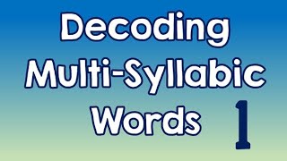 Decoding Multi-Syllabic Words episode 1