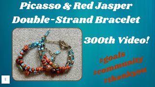 300th Video \u0026 2500 Subscribers! Picasso and Red Jasper Double strand Bracelet