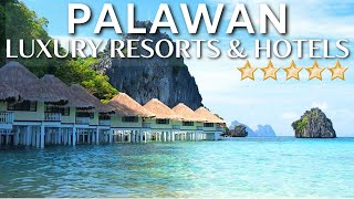 TOP 10 Best Luxury Hotels & Resorts In PALAWAN, PHILIPPINES | Luxury Resorts In Palawan