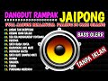 PONGDUT VERSI RAMPAK JAIPONGAN MANTAP |FULL ALBUM LAGU PILIHAN,  SATU RASA CINTA, ANDAI TAK BERPISAH