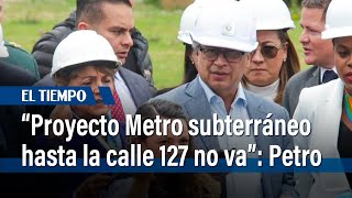 Gobierno de Gustavo Petro vuelve a cuestionar metro elevado para Bogotá | El Tiempo