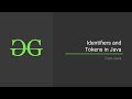 1. Identifiers and Tokens in Java (Core Java) | GeeksforGeeks