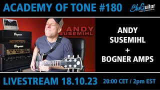 Academy Of Tone #180: Andy Susemihl + Bogner boutique amps