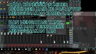 #tutorial || CARA MENGATASI MIXER BEHRINGER XAIR TIDAK MAU TERKONEKSI KE PC/LAPTOP MENGGUNAKAN LAN